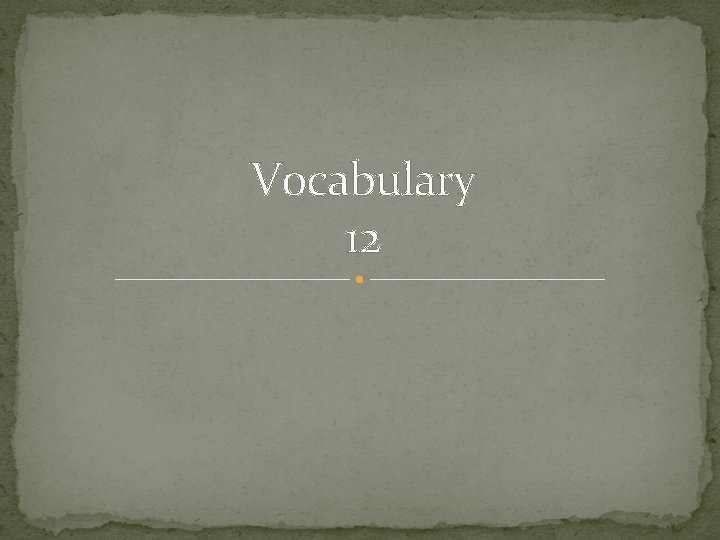 Vocabulary 12 