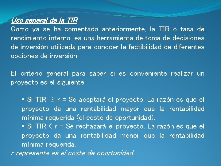 Uso general de la TIR Como ya se ha comentado anteriormente, la TIR o