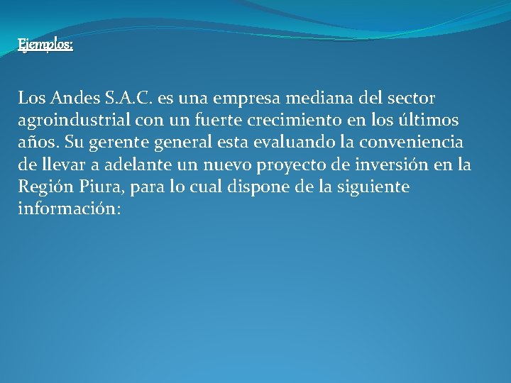 Ejemplos: Los Andes S. A. C. es una empresa mediana del sector agroindustrial con