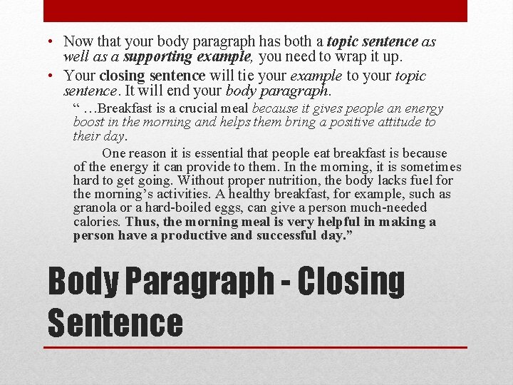  • Now that your body paragraph has both a topic sentence as well