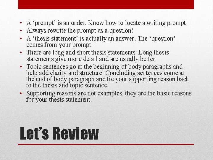  • A ‘prompt’ is an order. Know how to locate a writing prompt.