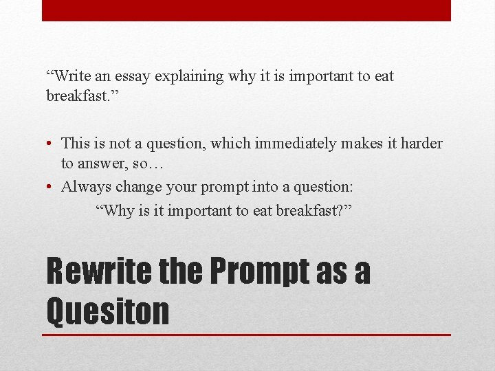 “Write an essay explaining why it is important to eat breakfast. ” • This