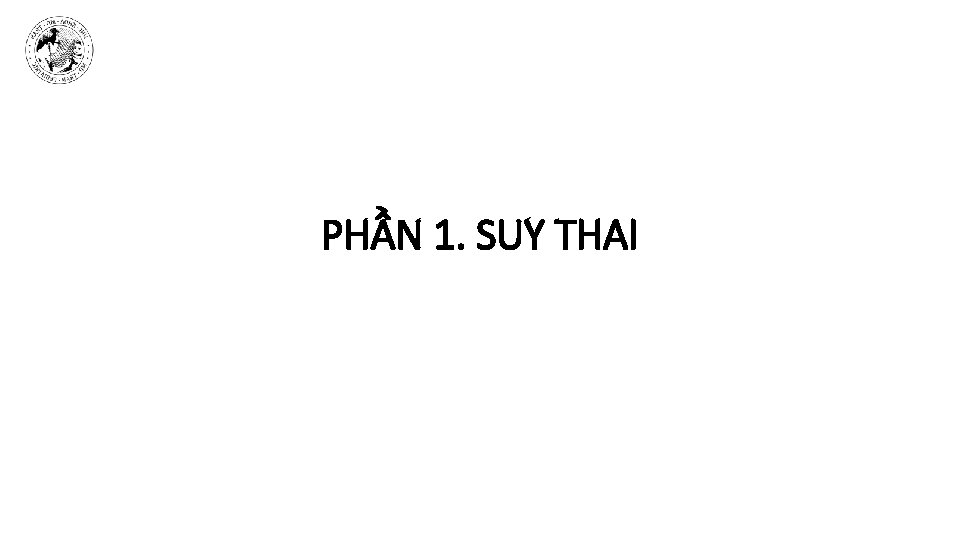 PHẦN 1. SUY THAI 