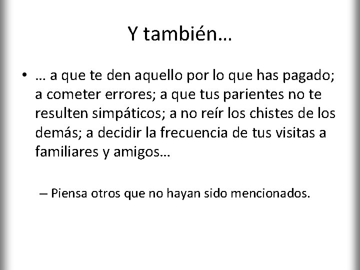 Y también… • … a que te den aquello por lo que has pagado;
