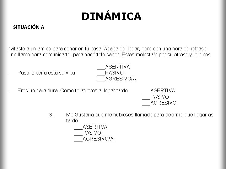 DINÁMICA SITUACIÓN A Invitaste a un amigo para cenar en tu casa. Acaba de