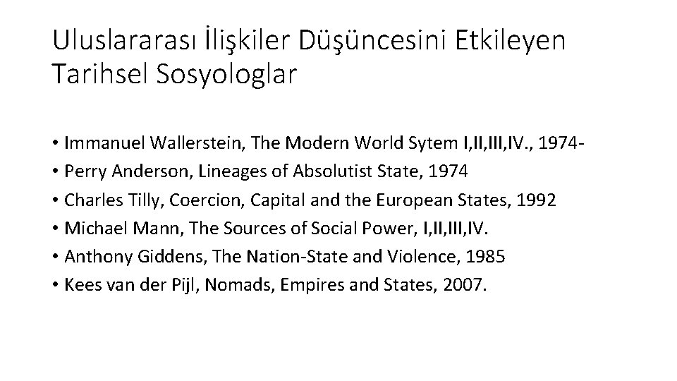 Uluslararası İlişkiler Düşüncesini Etkileyen Tarihsel Sosyologlar • Immanuel Wallerstein, The Modern World Sytem I,