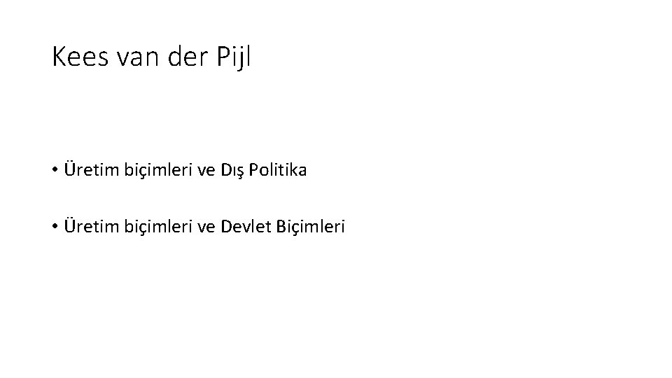 Kees van der Pijl • Üretim biçimleri ve Dış Politika • Üretim biçimleri ve