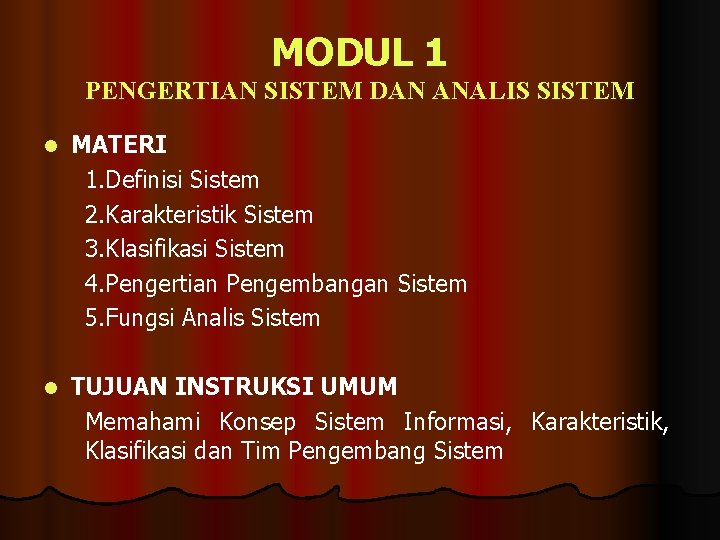 MODUL 1 PENGERTIAN SISTEM DAN ANALIS SISTEM l MATERI 1. Definisi Sistem 2. Karakteristik