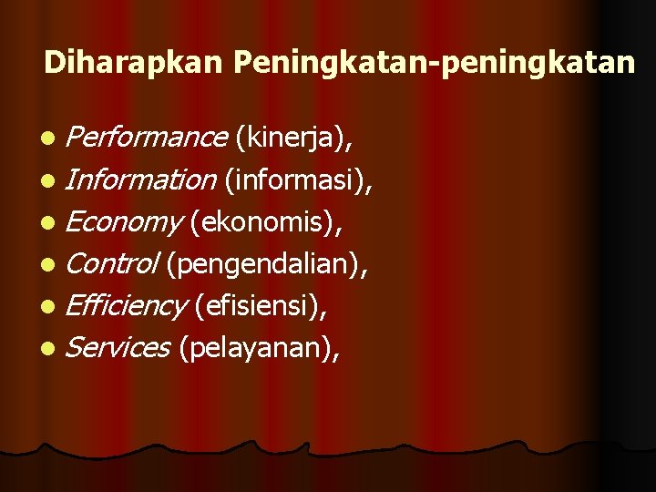 Diharapkan Peningkatan-peningkatan l Performance (kinerja), l Information (informasi), l Economy (ekonomis), l Control (pengendalian),