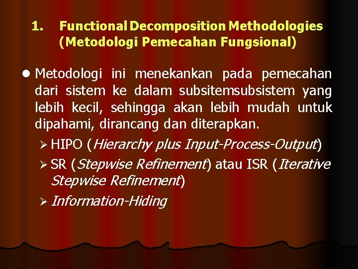 1. Functional Decomposition Methodologies (Metodologi Pemecahan Fungsional) l Metodologi ini menekankan pada pemecahan dari