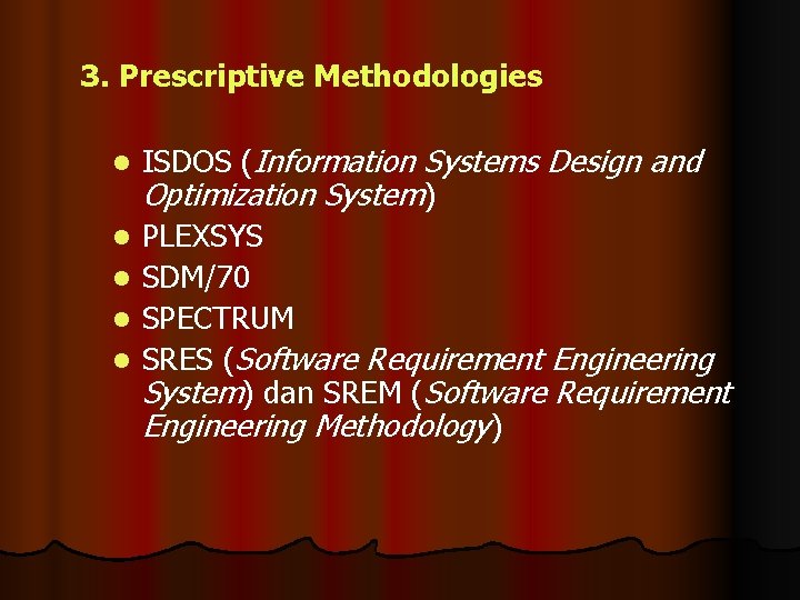 3. Prescriptive Methodologies l l l ISDOS (Information Systems Design and Optimization System) PLEXSYS