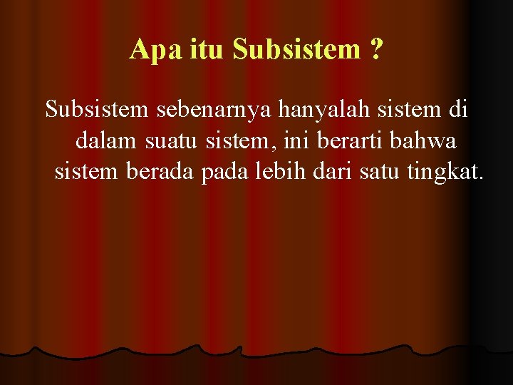 Apa itu Subsistem ? Subsistem sebenarnya hanyalah sistem di dalam suatu sistem, ini berarti