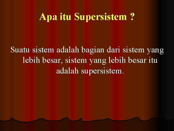 Apa itu Supersistem ? Suatu sistem adalah bagian dari sistem yang lebih besar, sistem