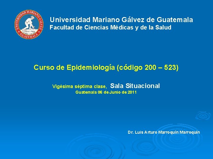 Universidad Mariano Gálvez de Guatemala Facultad de Ciencias Médicas y de la Salud Curso Universidad Mariano Gálvez de Guatemala Facultad de Ciencias Médicas y de la Salud Curso