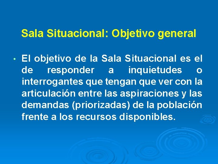 Sala Situacional: Objetivo general • El objetivo de la Sala Situacional es el de Sala Situacional: Objetivo general • El objetivo de la Sala Situacional es el de