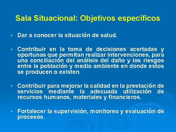 Sala Situacional: Objetivos específicos • Dar a conocer la situación de salud. • Contribuir Sala Situacional: Objetivos específicos • Dar a conocer la situación de salud. • Contribuir