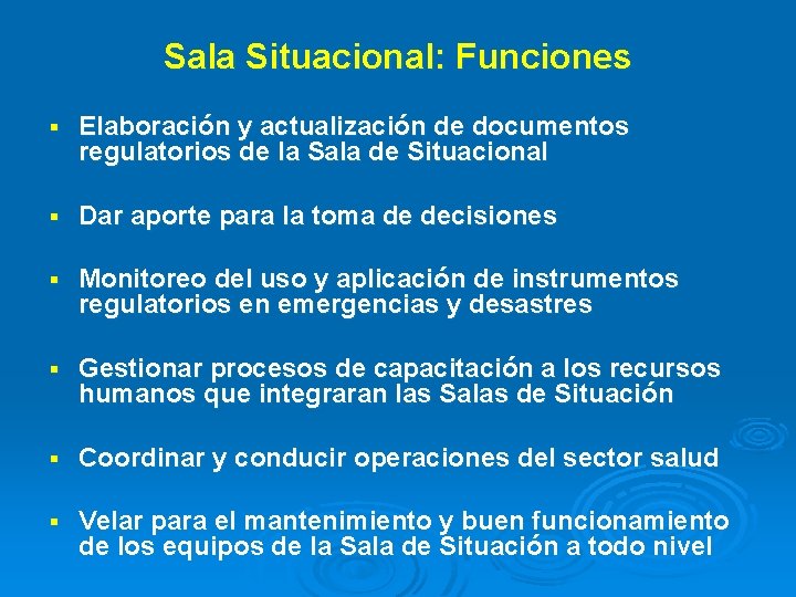 Sala Situacional: Funciones § Elaboración y actualización de documentos regulatorios de la Sala de Sala Situacional: Funciones § Elaboración y actualización de documentos regulatorios de la Sala de