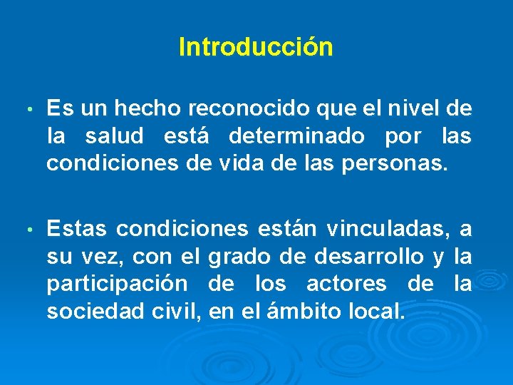Introducción • Es un hecho reconocido que el nivel de la salud está determinado Introducción • Es un hecho reconocido que el nivel de la salud está determinado