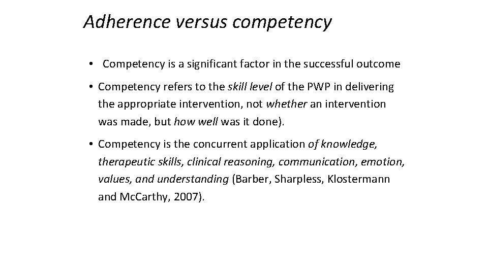 Adherence versus competency • Competency is a significant factor in the successful outcome •