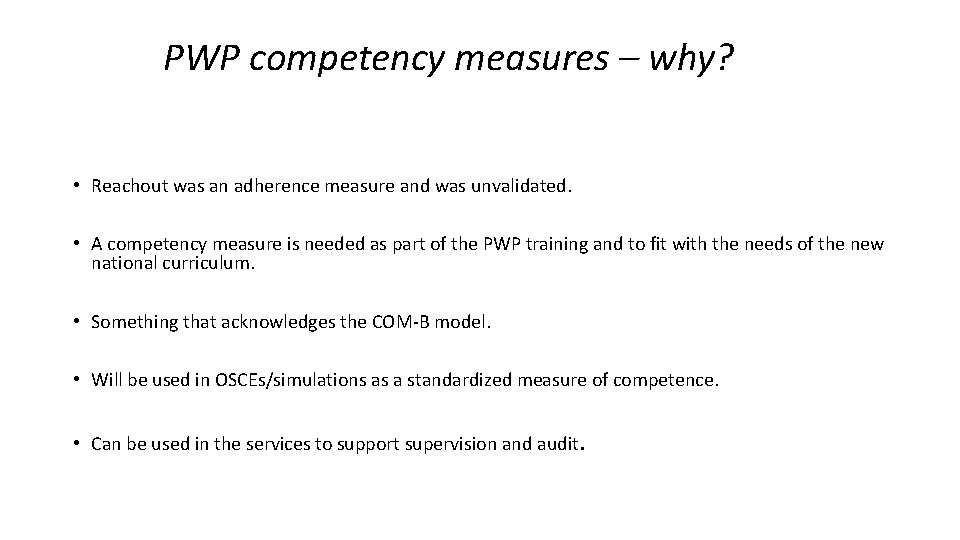 PWP competency measures – why? • Reachout was an adherence measure and was unvalidated.