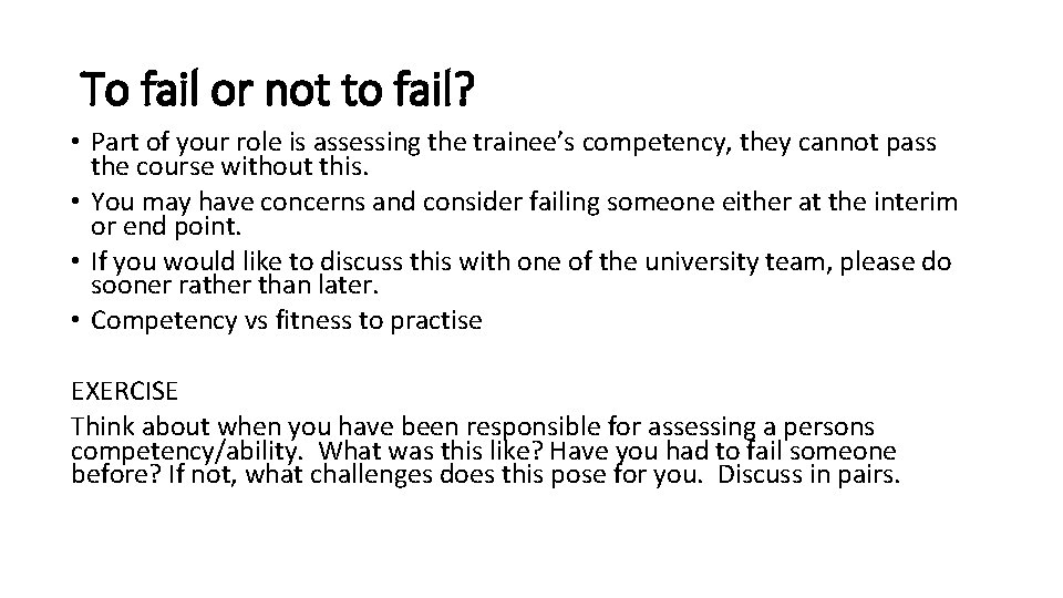 To fail or not to fail? • Part of your role is assessing the