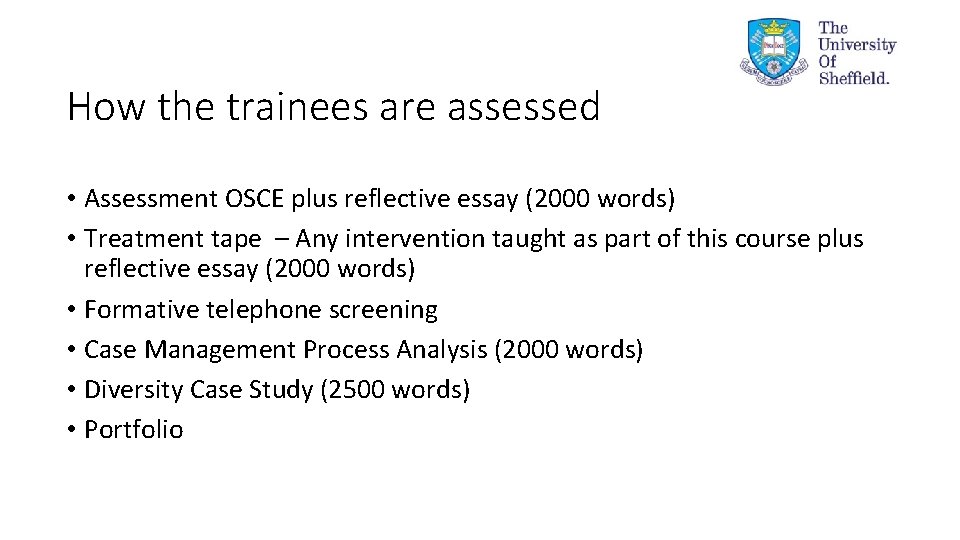 How the trainees are assessed • Assessment OSCE plus reflective essay (2000 words) •