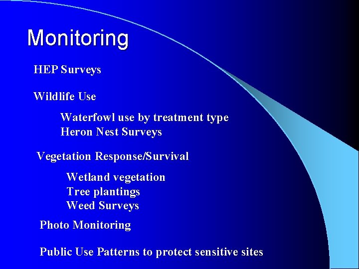Monitoring HEP Surveys Wildlife Use Waterfowl use by treatment type Heron Nest Surveys Vegetation Monitoring HEP Surveys Wildlife Use Waterfowl use by treatment type Heron Nest Surveys Vegetation