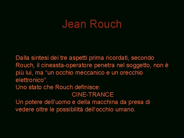 Jean Rouch Dalla sintesi dei tre aspetti prima ricordati, secondo Rouch, il cineasta-operatore penetra Jean Rouch Dalla sintesi dei tre aspetti prima ricordati, secondo Rouch, il cineasta-operatore penetra