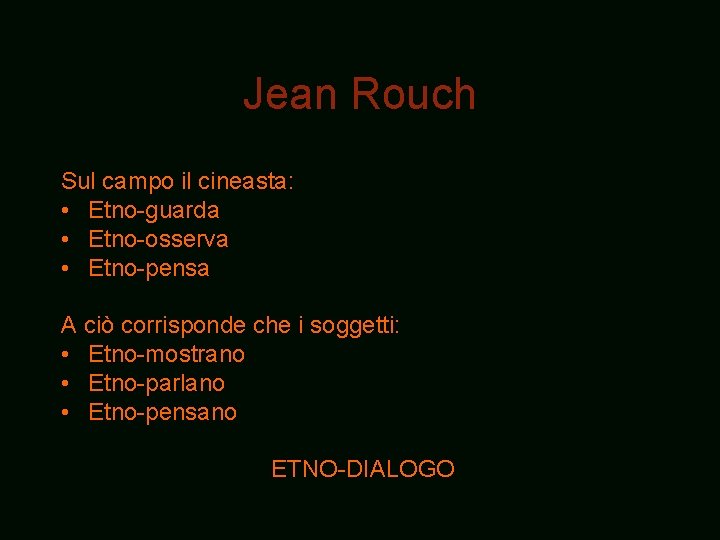Jean Rouch Sul campo il cineasta: • Etno-guarda • Etno-osserva • Etno-pensa A ciò Jean Rouch Sul campo il cineasta: • Etno-guarda • Etno-osserva • Etno-pensa A ciò