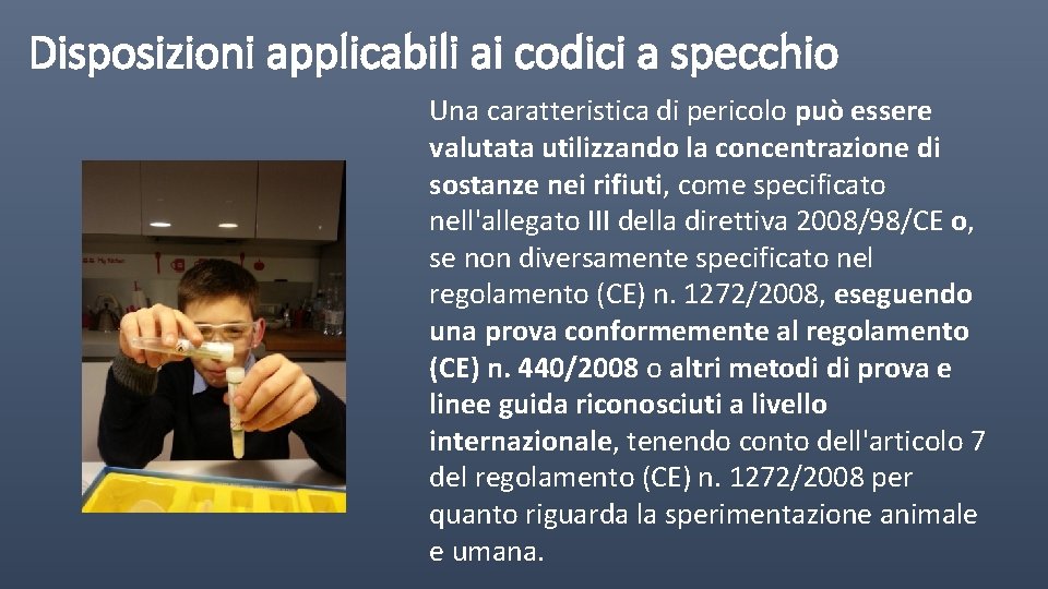 Disposizioni applicabili ai codici a specchio Una caratteristica di pericolo può essere valutata utilizzando