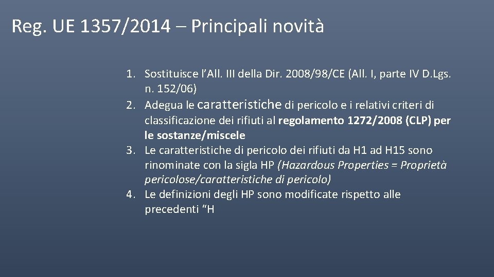 Reg. UE 1357/2014 – Principali novità 1. Sostituisce l’All. III della Dir. 2008/98/CE (All.