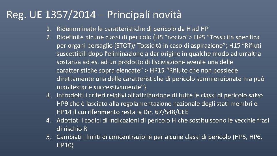 Reg. UE 1357/2014 – Principali novità 1. Ridenominate le caratteristiche di pericolo da H