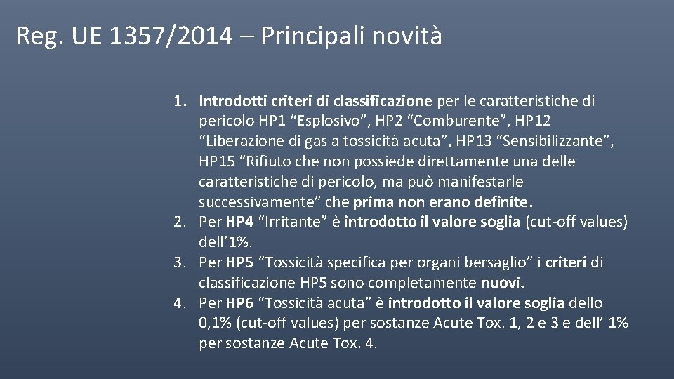 Reg. UE 1357/2014 – Principali novità 1. Introdotti criteri di classificazione per le caratteristiche