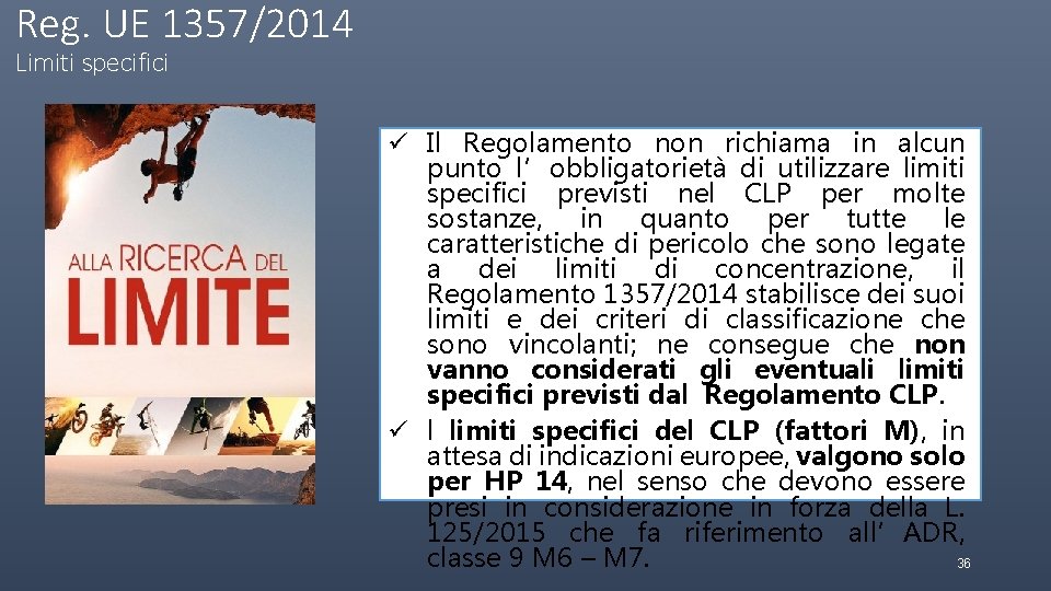 Reg. UE 1357/2014 Limiti specifici ü Il Regolamento non richiama in alcun punto l’obbligatorietà