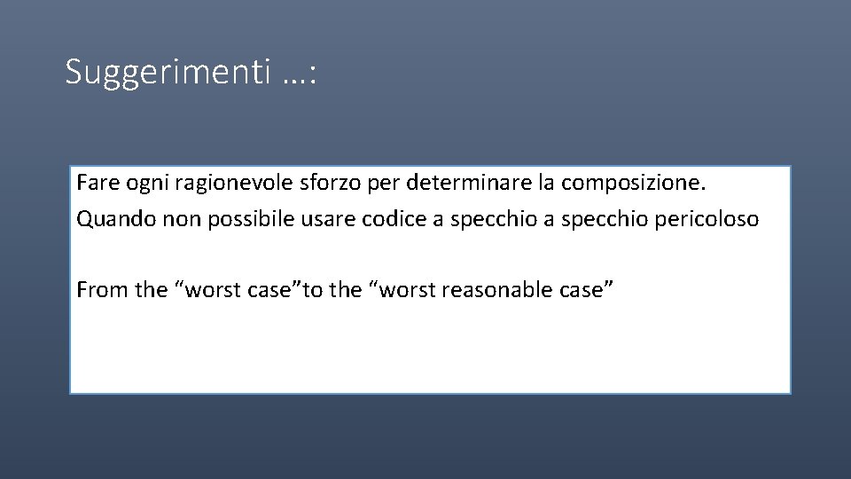 Suggerimenti …: Fare ogni ragionevole sforzo per determinare la composizione. Quando non possibile usare