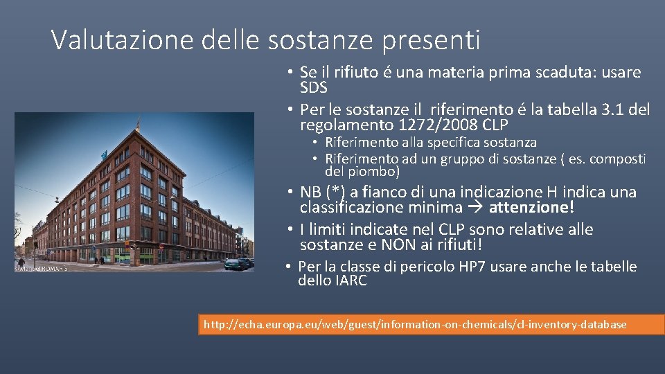 Valutazione delle sostanze presenti • Se il rifiuto é una materia prima scaduta: usare