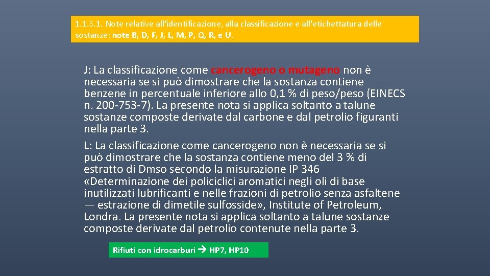 1. 1. 3. 1. Note relative all'identificazione, alla classificazione e all'etichettatura delle sostanze: note