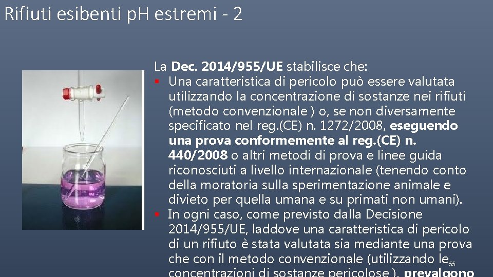 Rifiuti esibenti p. H estremi - 2 La Dec. 2014/955/UE stabilisce che: § Una