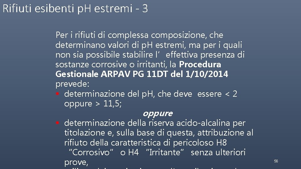 Rifiuti esibenti p. H estremi - 3 Per i rifiuti di complessa composizione, che