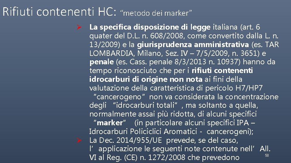 Rifiuti contenenti HC: “metodo dei marker” Ø La specifica disposizione di legge italiana (art.