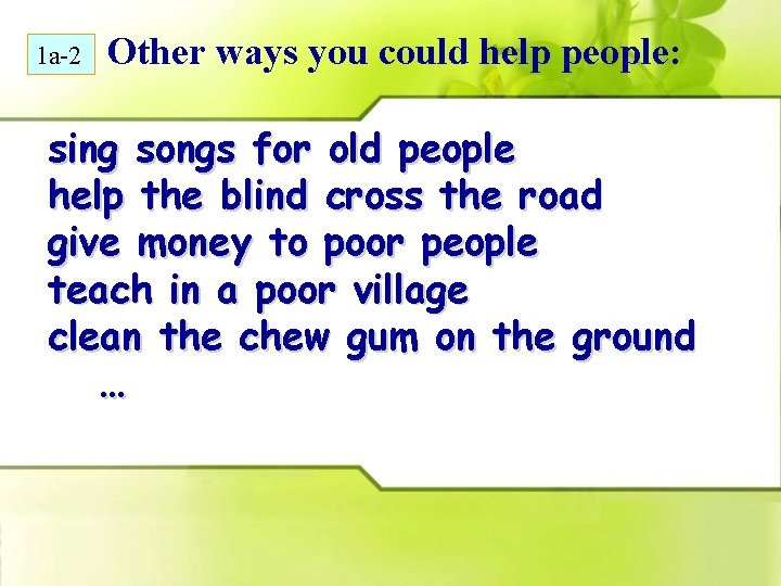 1 a-2 Other ways you could help people: sing songs for old people help