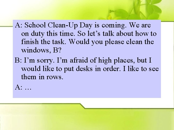 A: School Clean-Up Day is coming. We are on duty this time. So let’s