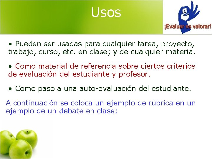 Usos • Pueden ser usadas para cualquier tarea, proyecto, trabajo, curso, etc. en clase;