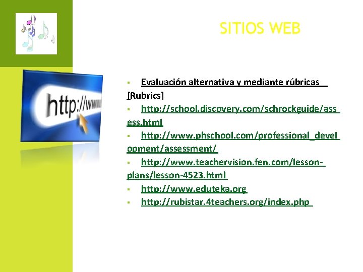 SITIOS WEB Evaluación alternativa y mediante rúbricas [Rubrics] ▪ http: //school. discovery. com/schrockguide/ass ess.