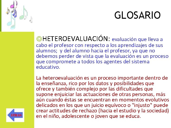 GLOSARIO ◎HETEROEVALUACIÓN: evaluación que lleva a cabo el profesor con respecto a los aprendizajes