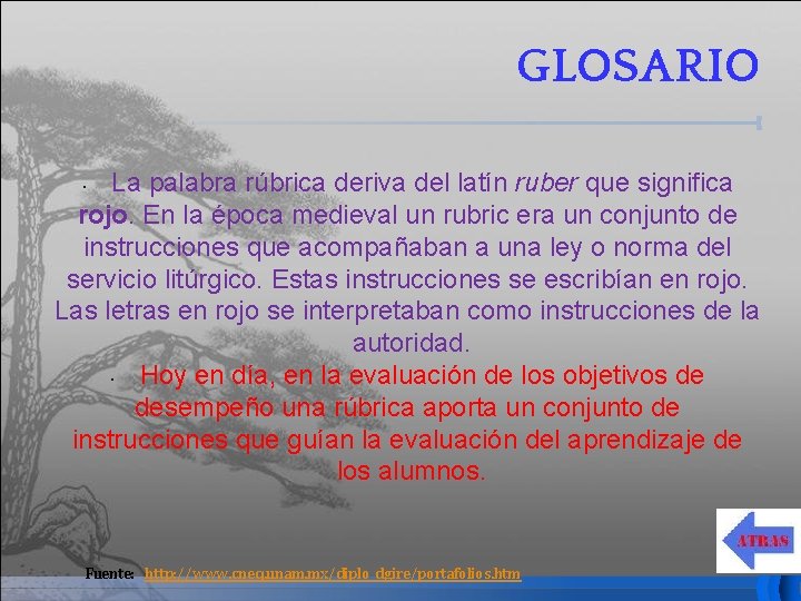 GLOSARIO La palabra rúbrica deriva del latín ruber que significa rojo. En la época