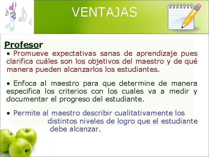 VENTAJAS Profesor • Promueve expectativas sanas de aprendizaje pues clarifica cuáles son los objetivos