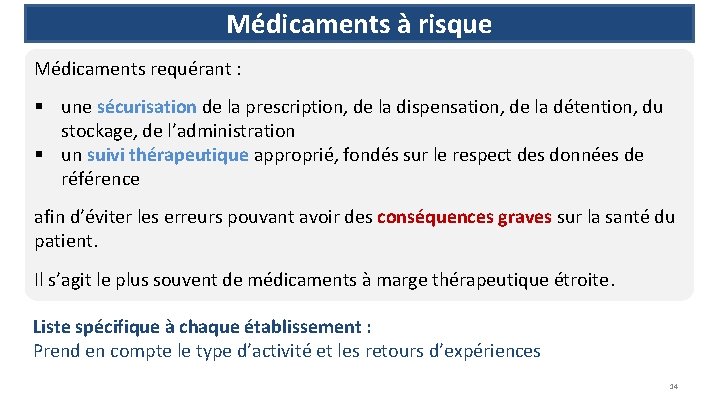Médicaments à risque Médicaments requérant : § une sécurisation de la prescription, de la
