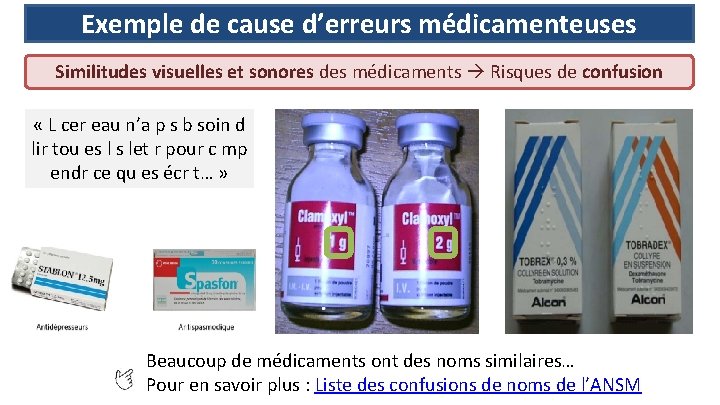 Exemple de cause d’erreurs médicamenteuses Similitudes visuelles et sonores des médicaments Risques de confusion