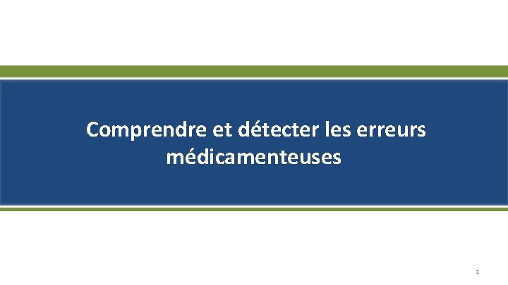  Comprendre et détecter les erreurs médicamenteuses 2 